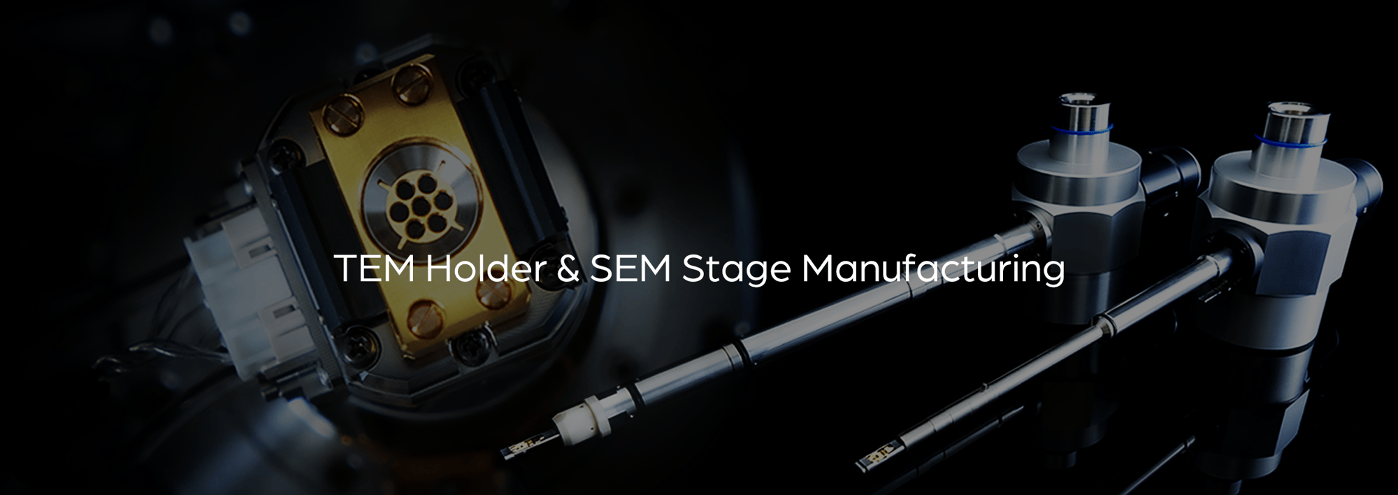 TEM Holder&SEM Stage Manufacturing